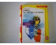 Criss ou j'étais une idole Saint-Marcoux