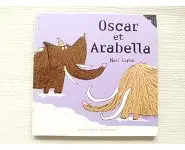 Oscar et Arabella. Neal Layton