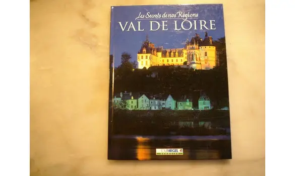 Val de Loire le secret de nos régions