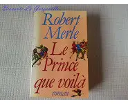 Le prince que voilà Robert Merle