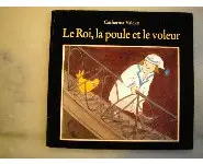 Le roi la poule et le voleur/ C. Valckx