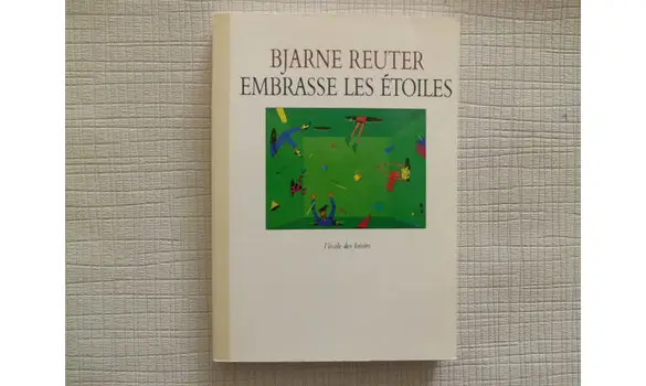 Embrasse les étoiles-Bjarne Reuter.