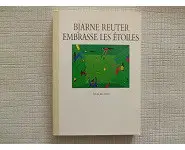 Embrasse les étoiles-Bjarne Reuter.