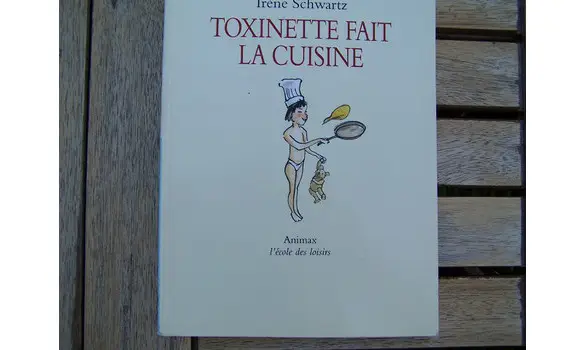 Toxinette fait la cuisine-Irène Schwartz