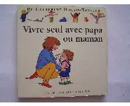 Vivre seul avec papa ou maman/Dolto