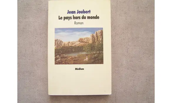 Le pays hors du monde-Jean Joubert
