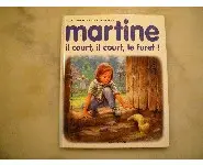 Martine, il court il court le furet