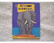 Si l'éléphant avait des ailes.