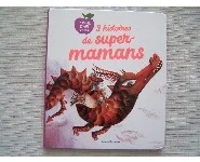 3 histoires de super-mamans