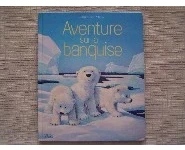 Aventure sur la banquise-Agnès Berton