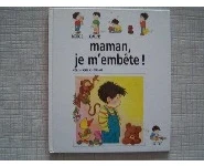 Maman je m'embête!-Bobos Calins